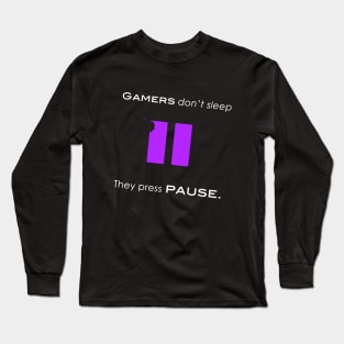 Gamers don't sleep 2 Long Sleeve T-Shirt